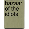 Bazaar of the Idiots by Gustavo Gardeazabal