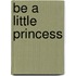 Be A Little Princess