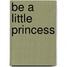 Be A Little Princess door Caroline Repchuck