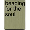 Beading for the Soul door Deborah Cannarella