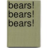Bears! Bears! Bears! by Bob Barner
