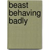 Beast Behaving Badly by Shelly Laurenston