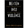 Beaten Into Violence door Dean Whittington