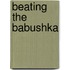 Beating the Babushka