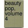 Beauty Pop, Volume 4 by Kiyoko Arai