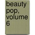 Beauty Pop, Volume 6