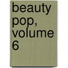 Beauty Pop, Volume 6 door Kiyoko Arai
