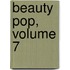 Beauty Pop, Volume 7