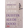 Licht als de liefde, duister als de dood