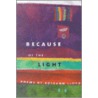 Because of the Light by Roseann Lloyd
