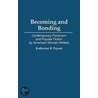 Becoming And Bonding door Katherine B. Payant