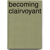 Becoming Clairvoyant by Cassandra Eason