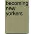 Becoming New Yorkers
