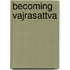 Becoming Vajrasattva