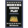 Beginning Chess Play by Bill Robertie