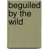 Beguiled by the Wild door Charley Harper