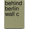 Behind Berlin Wall C door Patrick Major