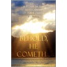 Behold, He Cometh... by Bill Wollett