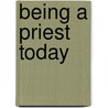 Being A Priest Today by Rosalind Brown