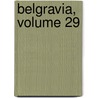 Belgravia, Volume 29 door Mary Elizabeth Braddon