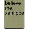 Believe Me, Xantippe door Frederick Ballard