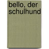Bello, der Schulhund door Leopold Slotta-Bachmayr