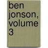 Ben Jonson, Volume 3 door Ben Jonson