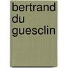 Bertrand Du Guesclin door Friedrich Heinrich Karl La Motte-Fouque