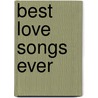 Best Love Songs Ever by Hal Leonard Publishing Corporation