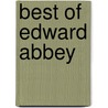 Best of Edward Abbey door Edward Abbey