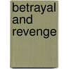 Betrayal And Revenge door Edward Anthony Gibbons