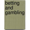 Betting And Gambling by Major Seton Churchill