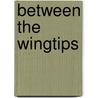 Between The Wingtips door Magnus Ulman