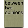 Between Two Opinions door Gissing