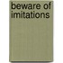 Beware Of Imitations