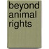 Beyond Animal Rights