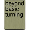 Beyond Basic Turning by Jack Cox
