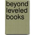 Beyond Leveled Books