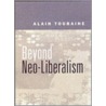 Beyond Neoliberalism door Alain Touraine