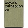 Beyond Perception 2k door Chuck Missler