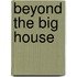Beyond The Big House