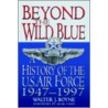 Beyond the Wild Blue by Walter J. Boyne