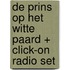 De prins op het witte paard + click-on radio set