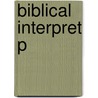 Biblical Interpret P by Michael Fishbane