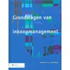 De grondslagen van inkoopmanagement by A. Van Weele
