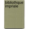 Bibliothque Impriale by Alfred Franklin