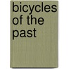 Bicycles of the Past door Mark Beyer