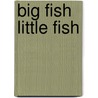 Big Fish Little Fish door Ed Heck