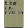 Bilder Aus Brasilien door C. Von Koseritz