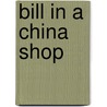 Bill In A China Shop door Weaver McAllaster